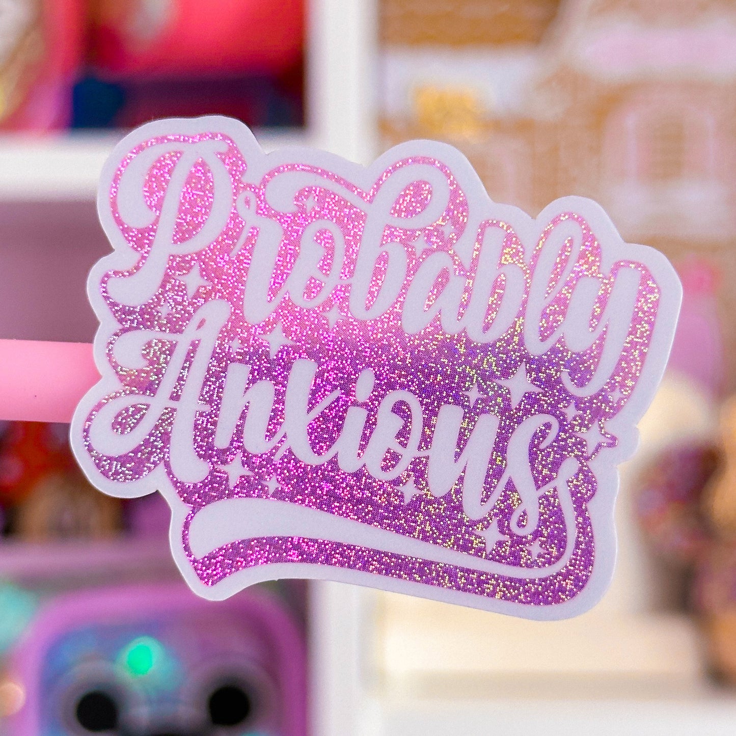 Waterproof Sticker - Probably Anxious