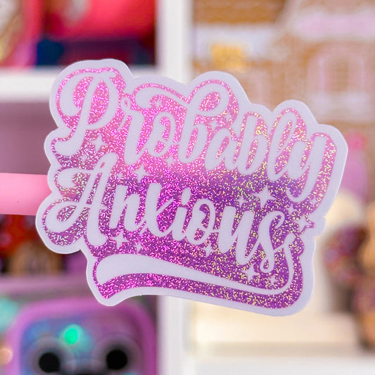 Waterproof Sticker - Probably Anxious