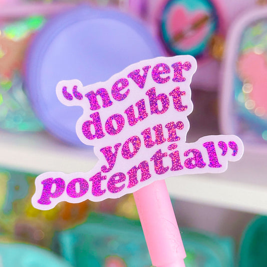 Waterproof Sticker - Never Doubt Your Potential