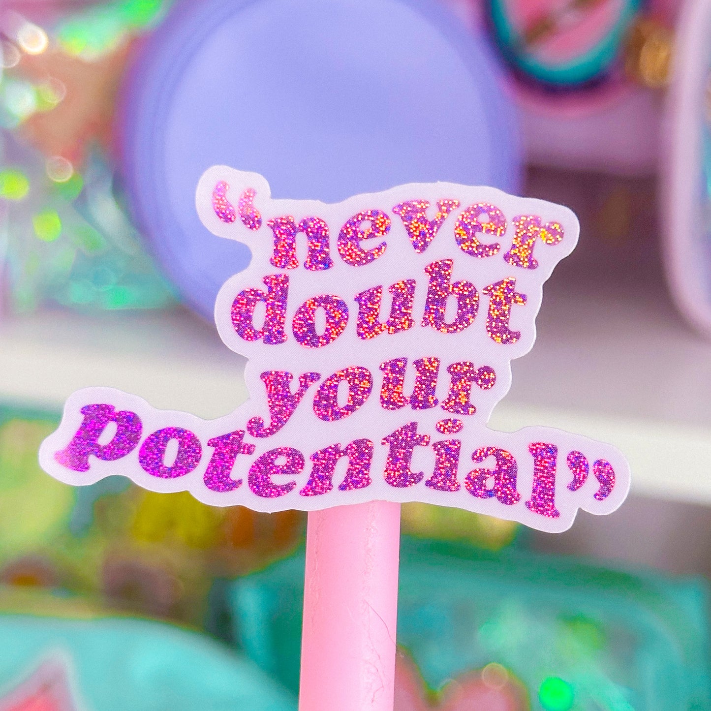 Waterproof Sticker - Never Doubt Your Potential