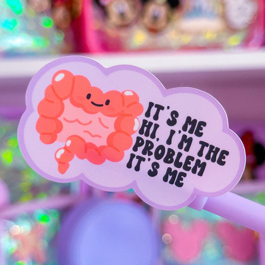 Waterproof Sticker - It's Me, Tummy Problems