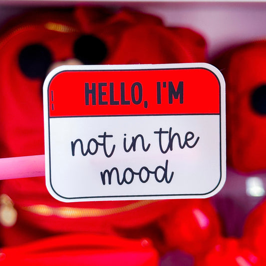 Waterproof Sticker - Hello, I'm Not In The Mood