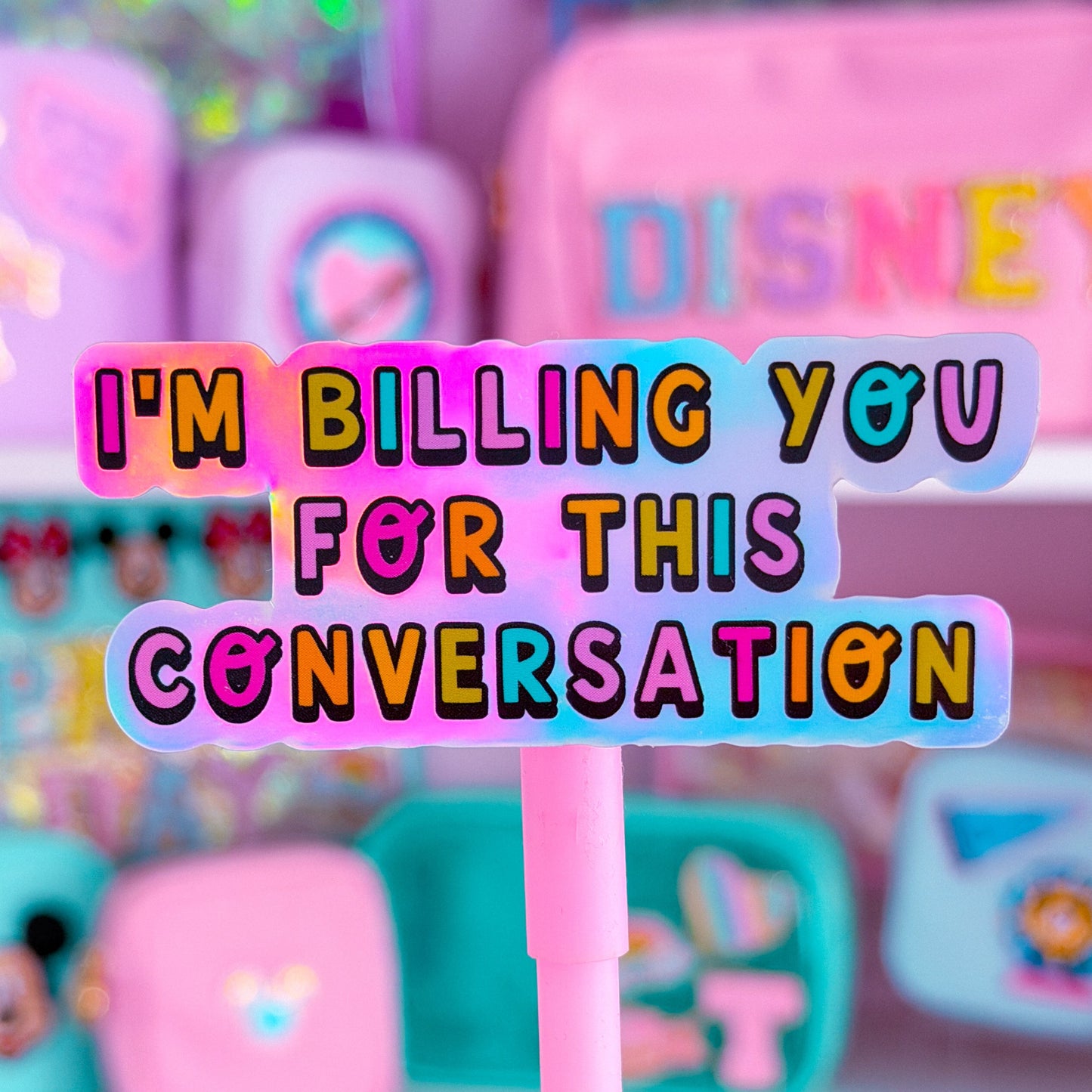 Waterproof Sticker - I'm Billing You For This Convo