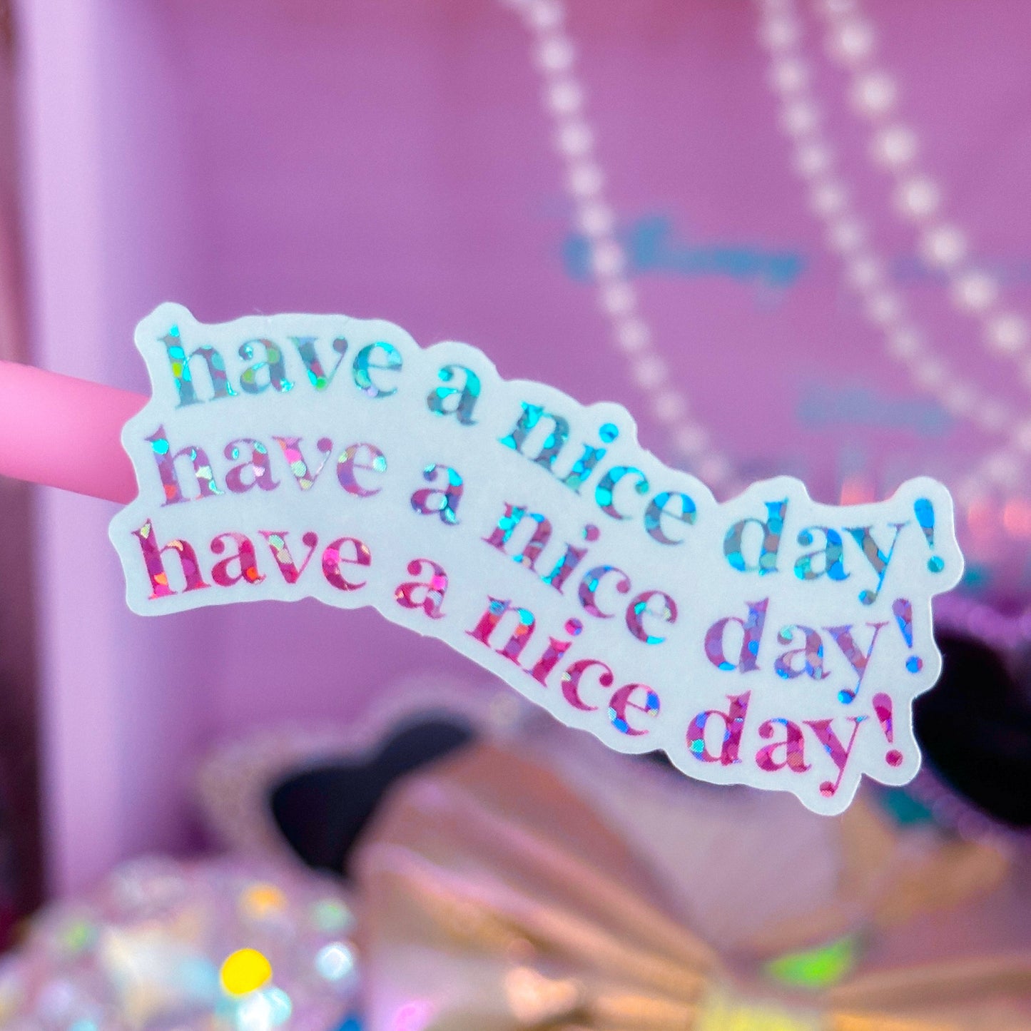 Waterproof Sticker - Have A Nice Day!