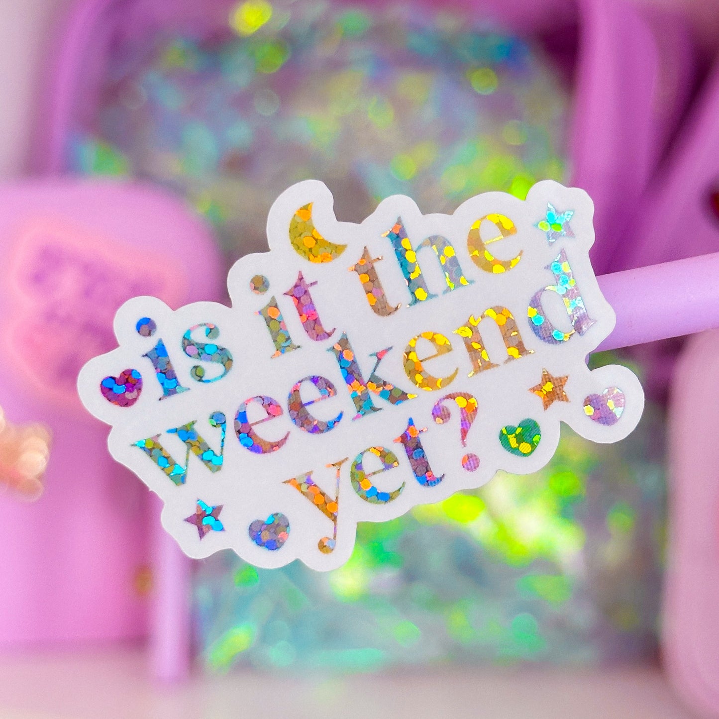 Waterproof Sticker - Is It The Weekend Yet?