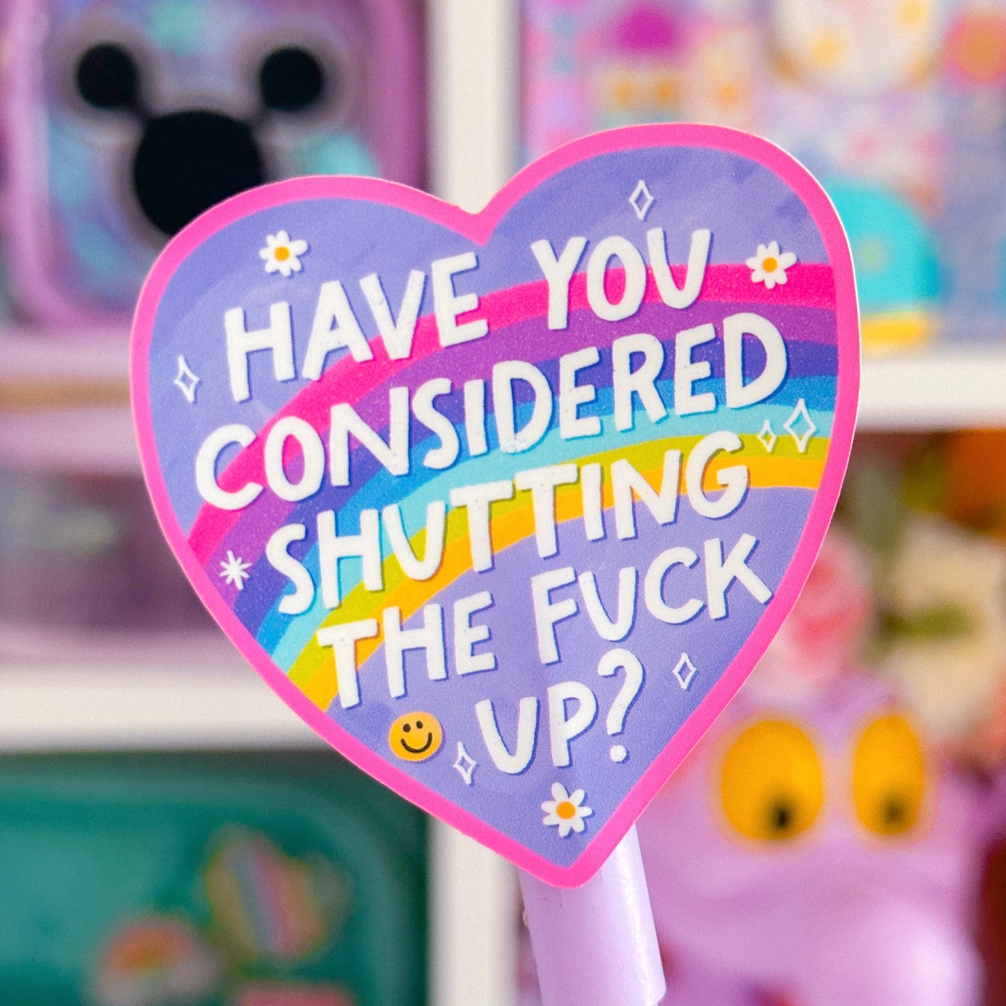 Waterproof Sticker - Have You Considered Shutting The F Up?