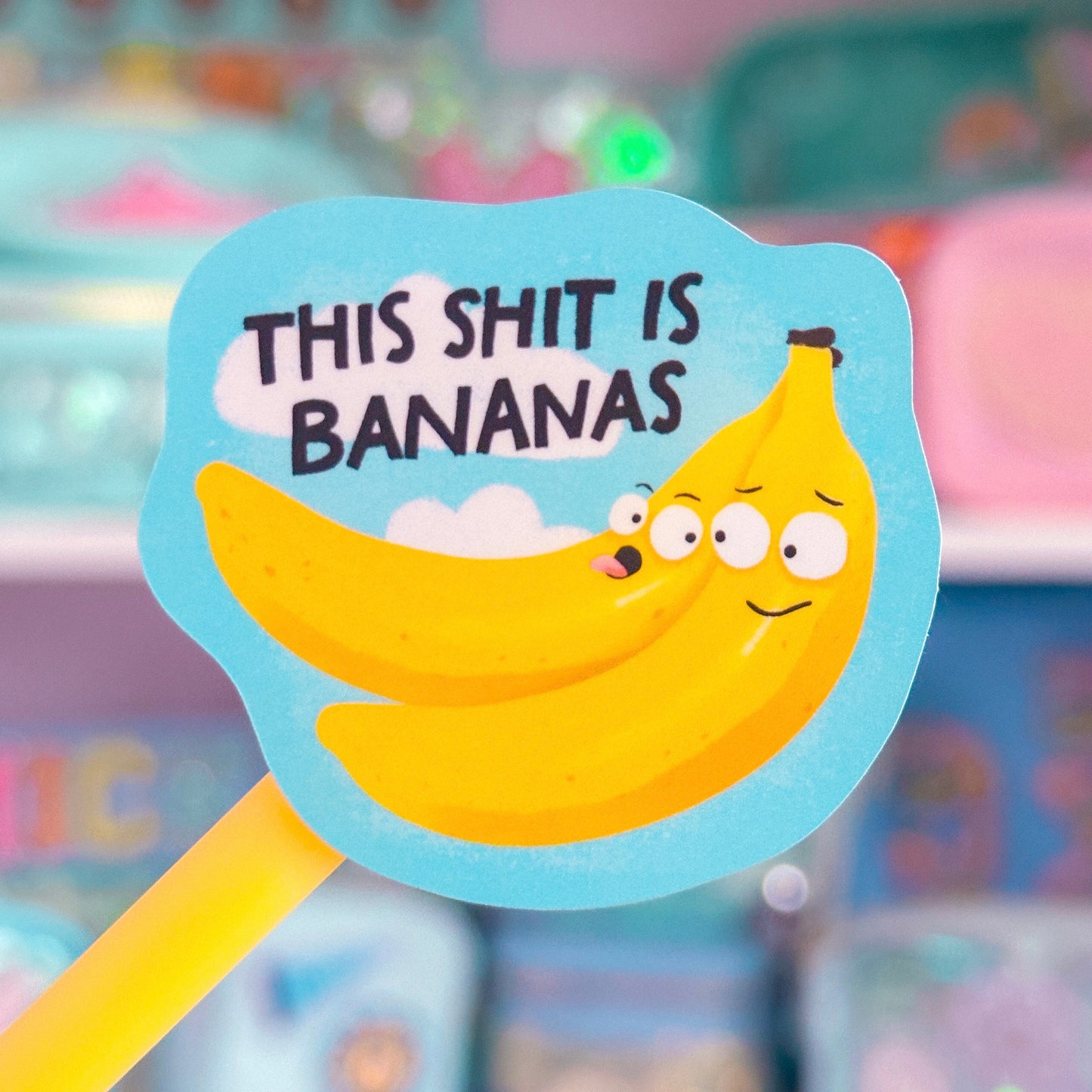 Waterproof Sticker - This Sh*t is Bananas