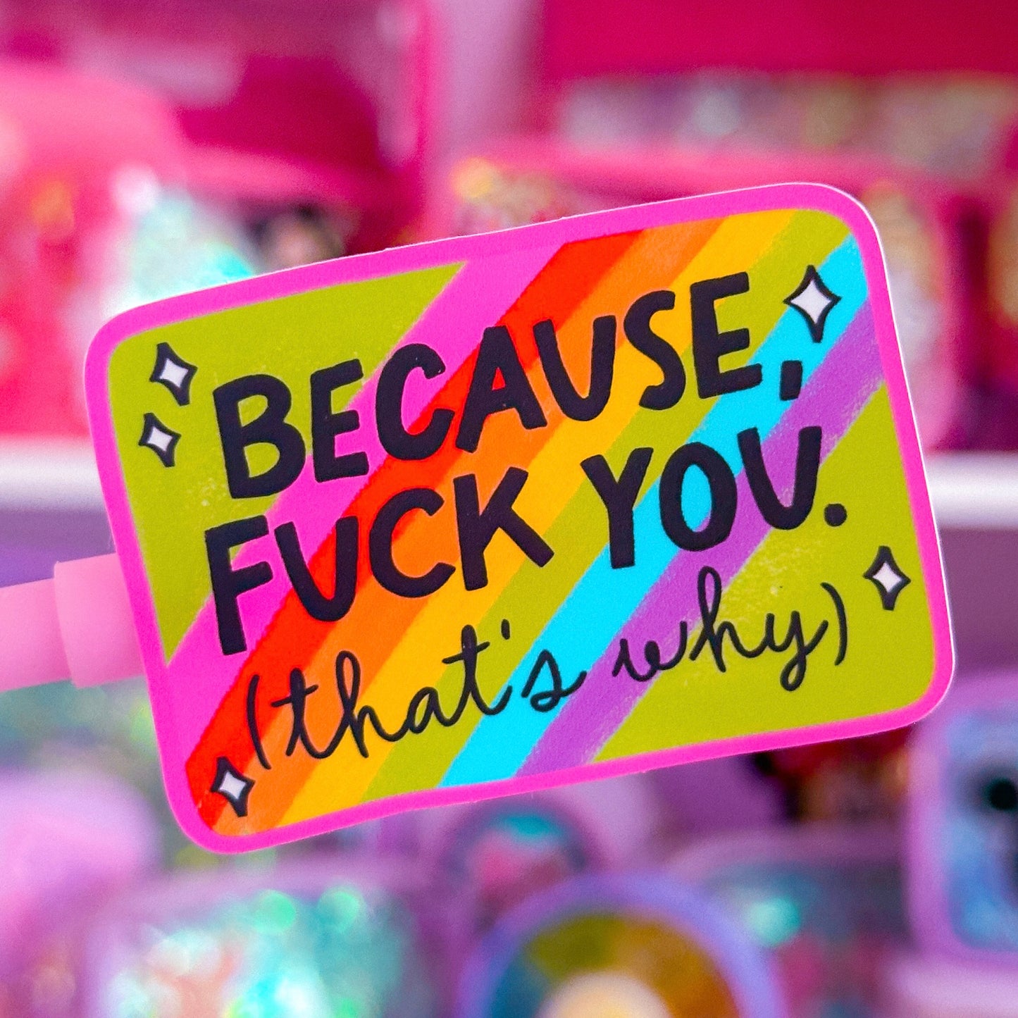 Waterproof Sticker - Because F*ck You, That's Why