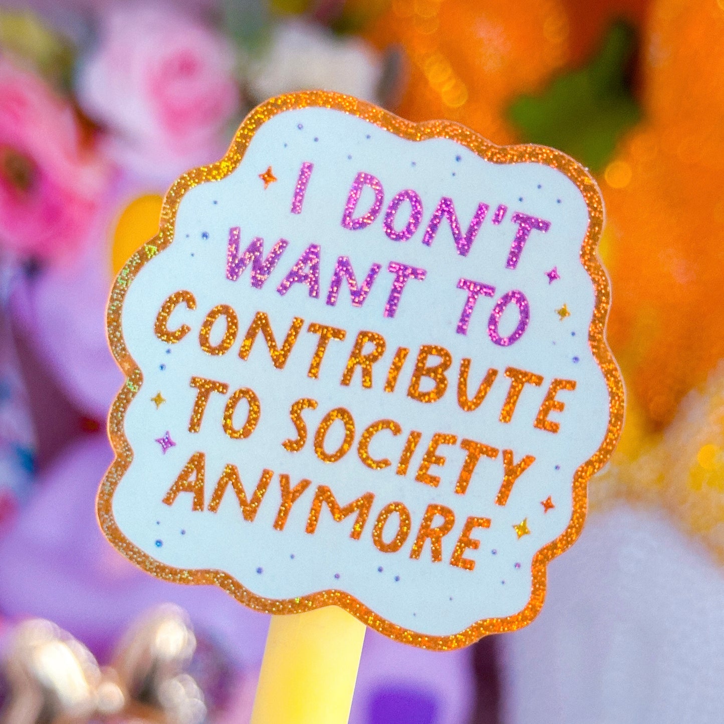Waterproof Sticker - I Don't Want To Contribute To Society Anymore