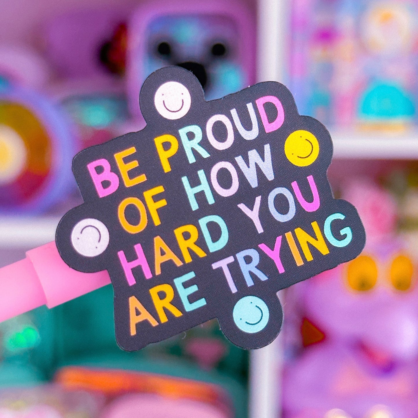 Waterproof Sticker - Be Proud Of How Hard You Are Trying