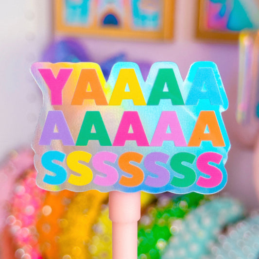 Waterproof Sticker - YAAAASSSSS