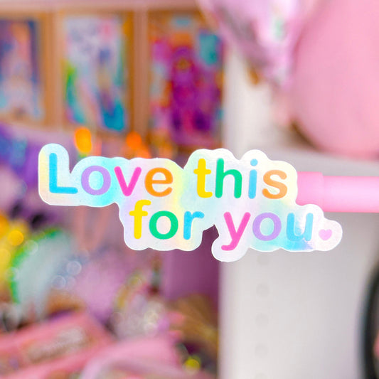 Waterproof Sticker - Love this for you