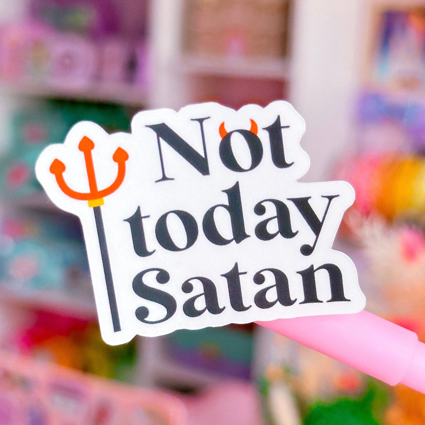 *NEWLY ADDED* Waterproof Sticker - Not Today Satan