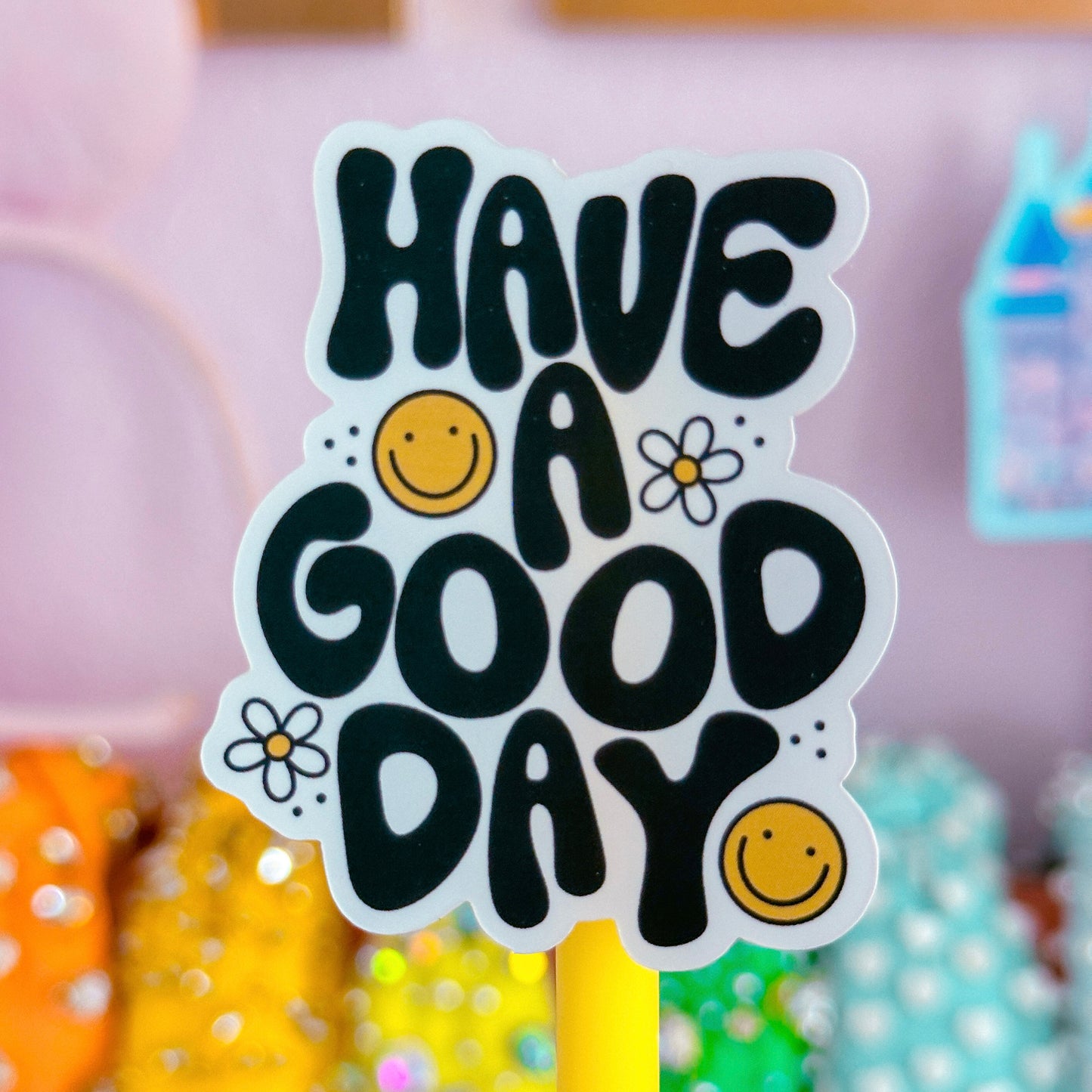 Waterproof Sticker - Have A Good Day
