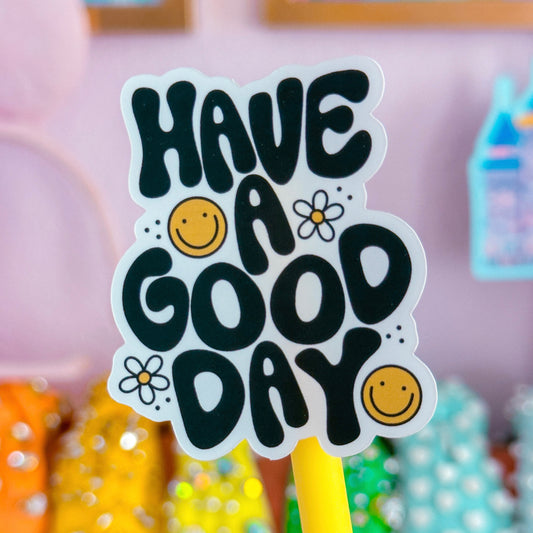 Waterproof Sticker - Have A Good Day