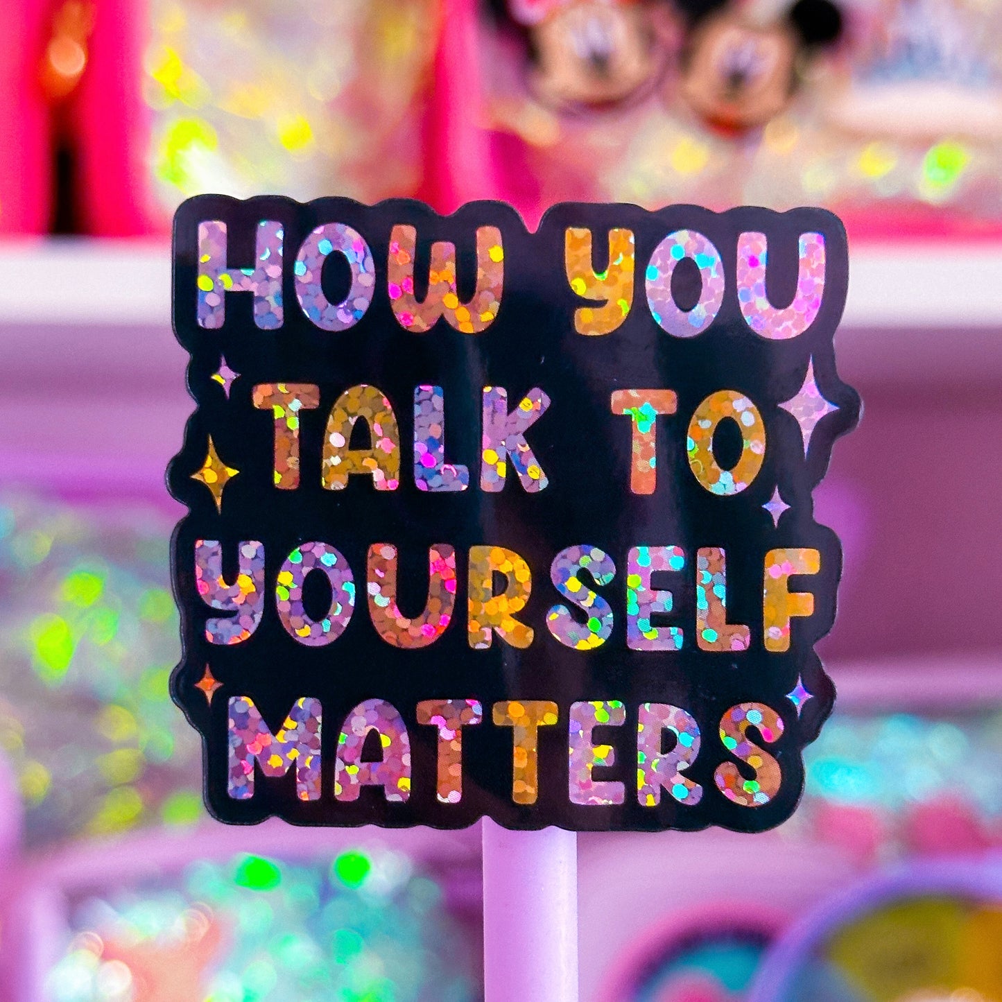 Waterproof Sticker - How You Talk To Yourself Matters