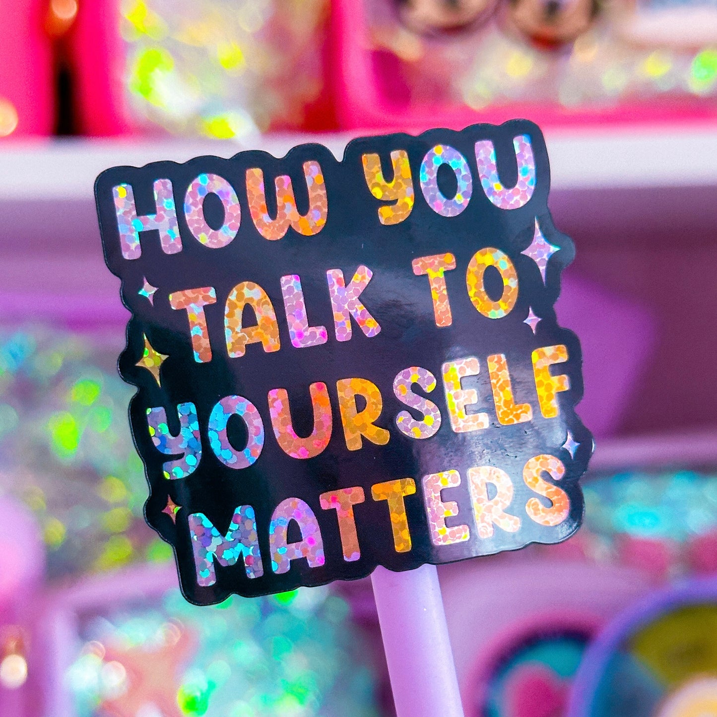 Waterproof Sticker - How You Talk To Yourself Matters