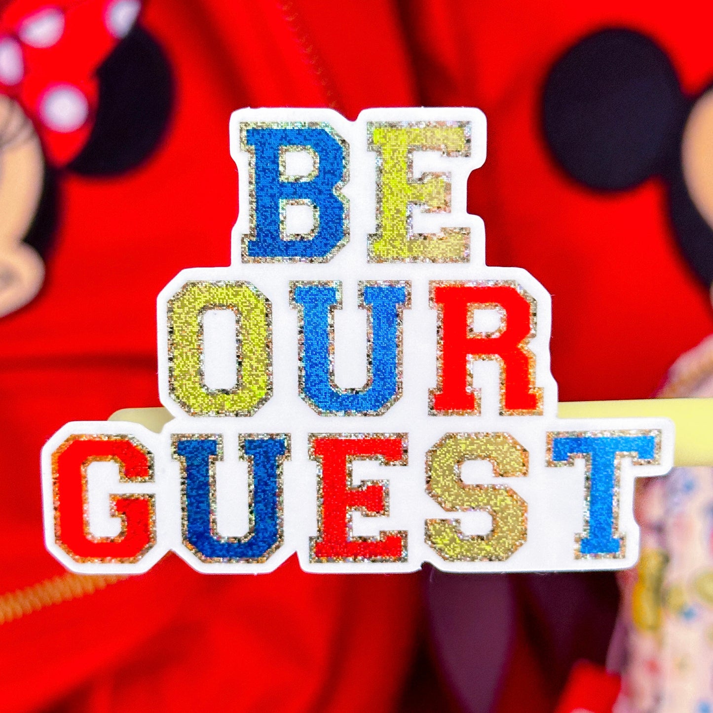 Waterproof Sticker - Varsity Letter "Be Our Guest"