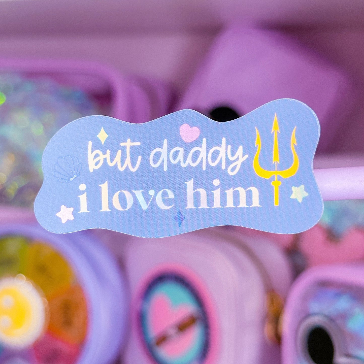 Waterproof Sticker - (Ariel) But Daddy I Love Him