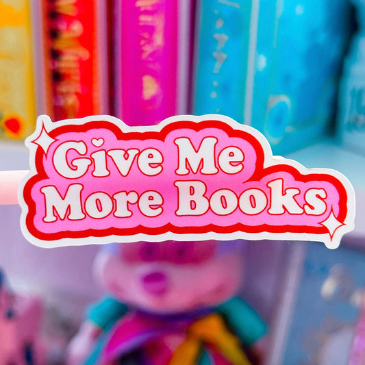Waterproof Sticker - Give Me More Books