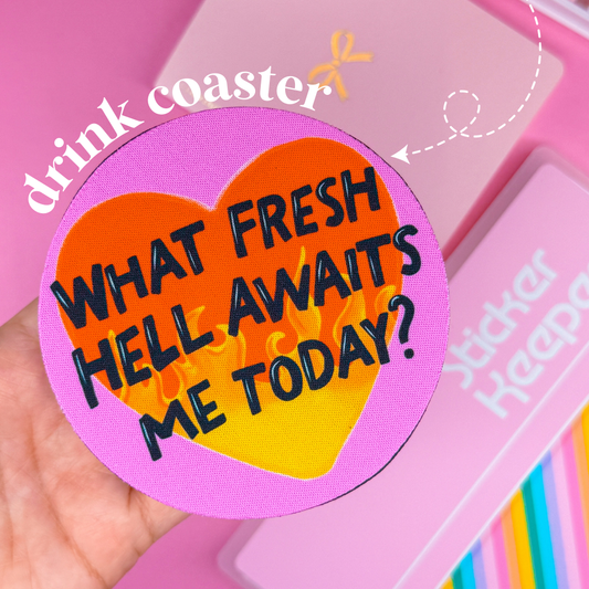 Drink Coaster - What Fresh Hell Awaits Me Today