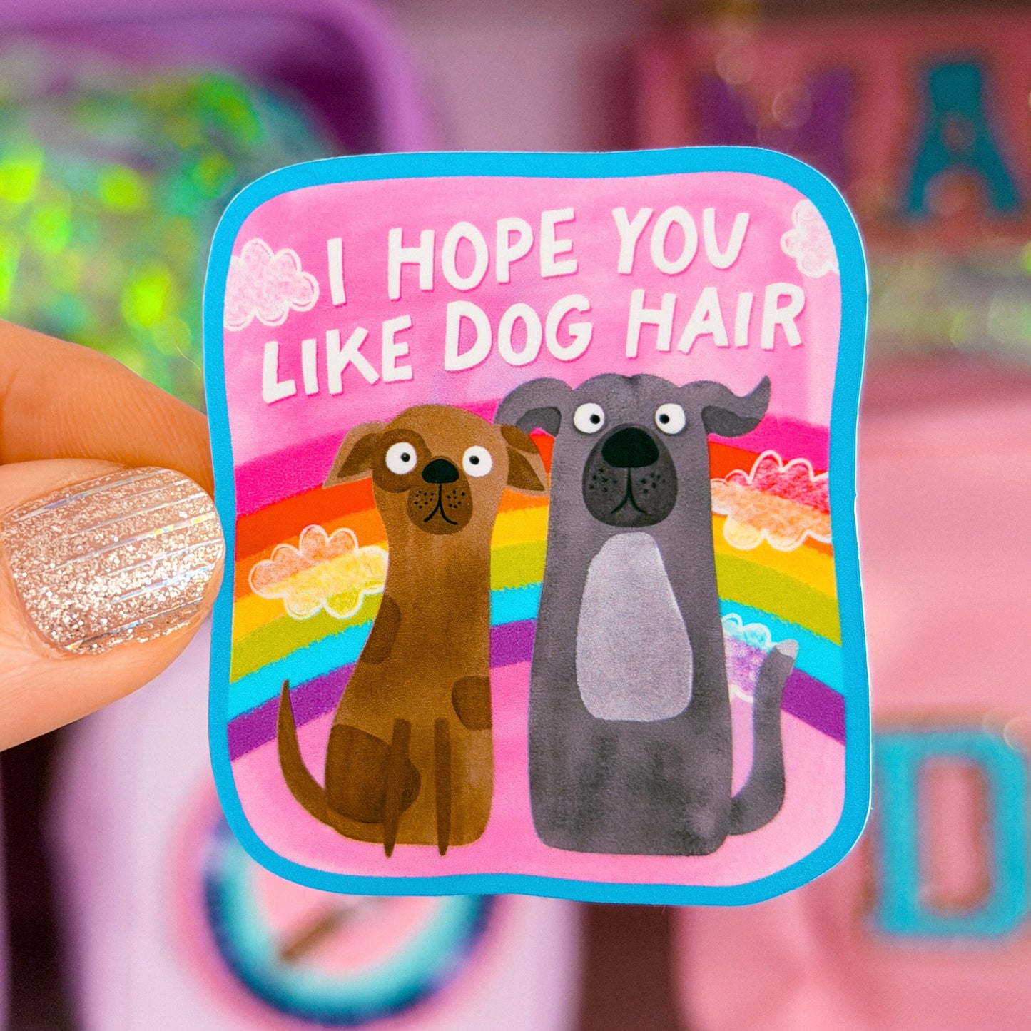 NEW! Waterproof Sticker - Hope You Like Dog Hair