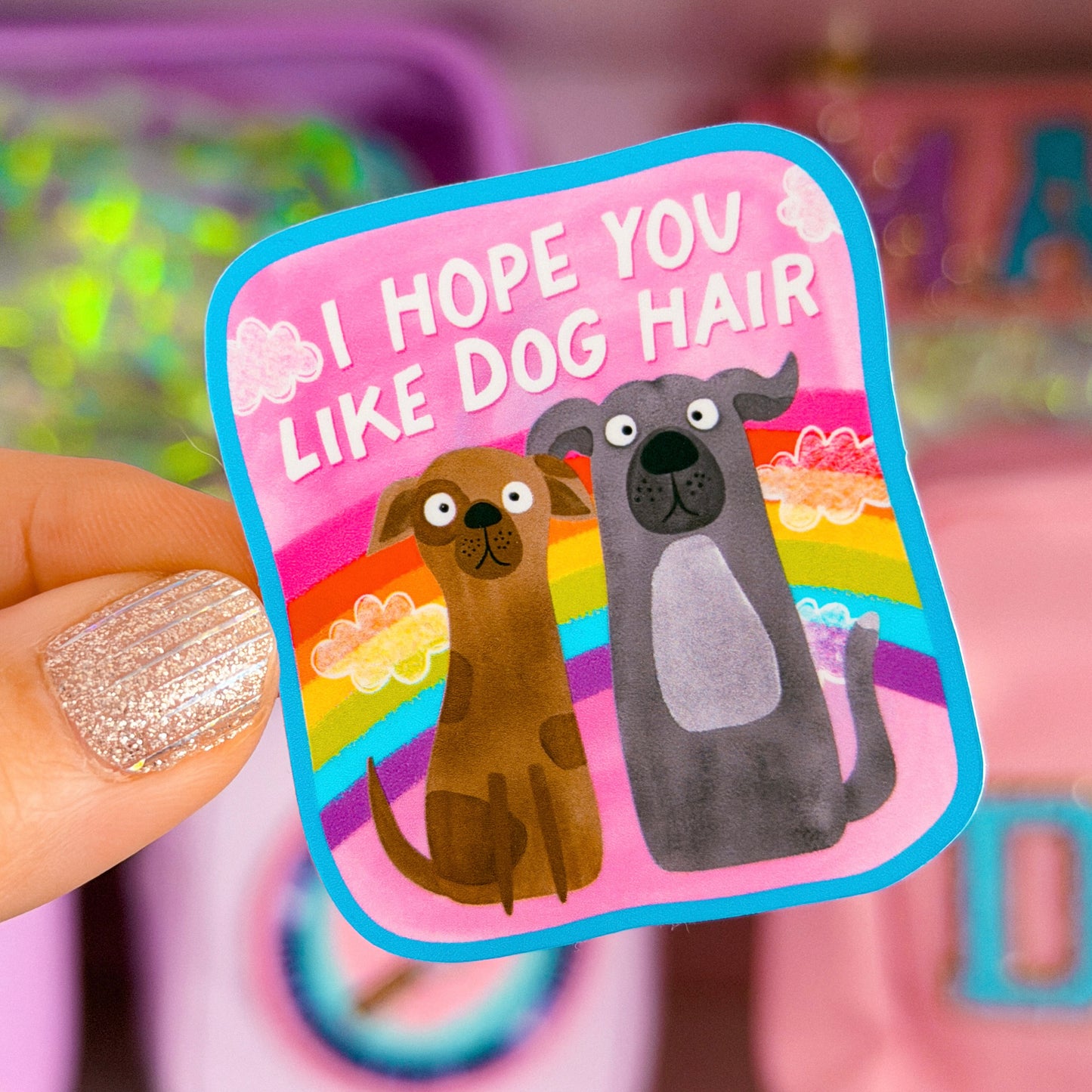 NEW! Waterproof Sticker - Hope You Like Dog Hair