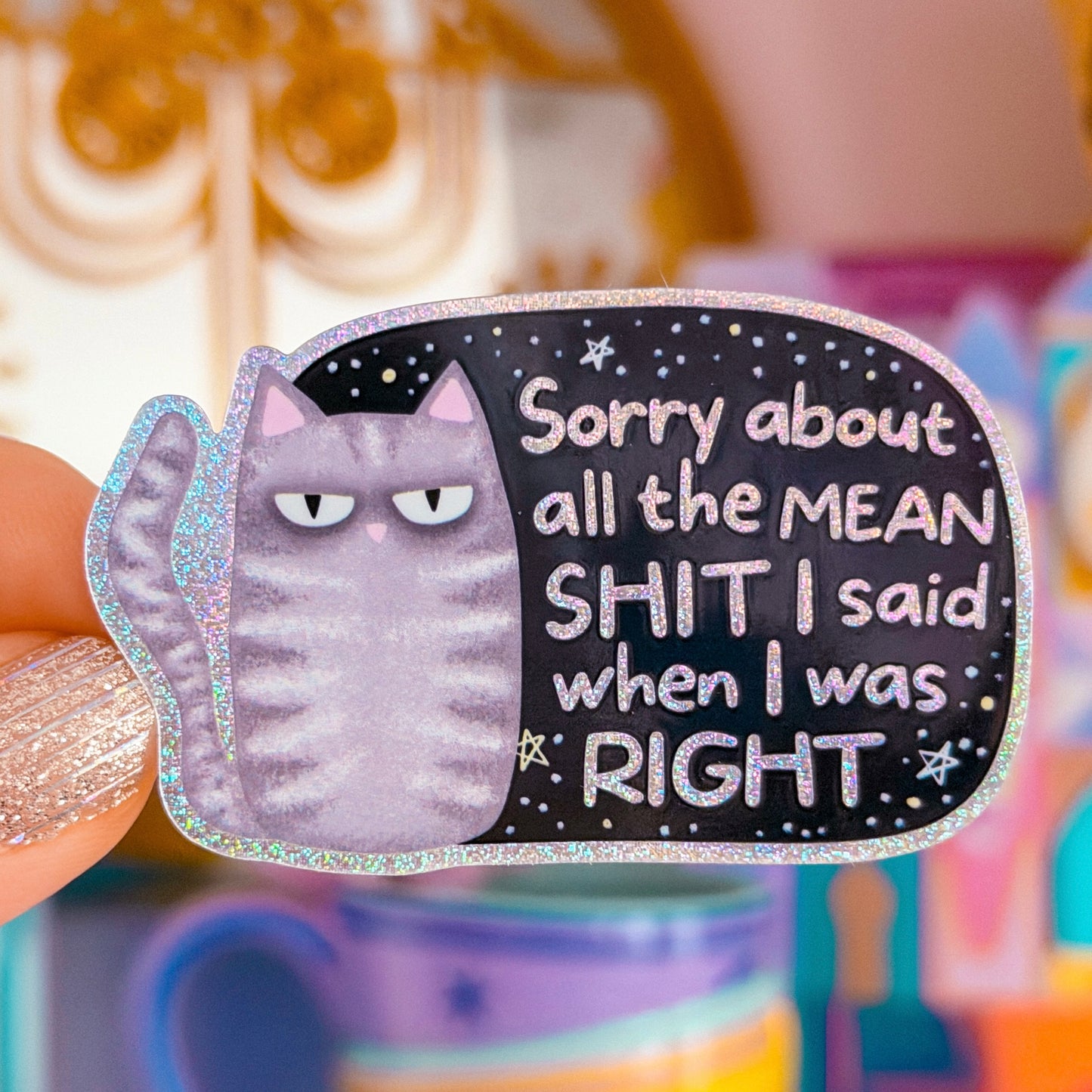 Waterproof Sticker - Sorry About The Mean Stuff I Said