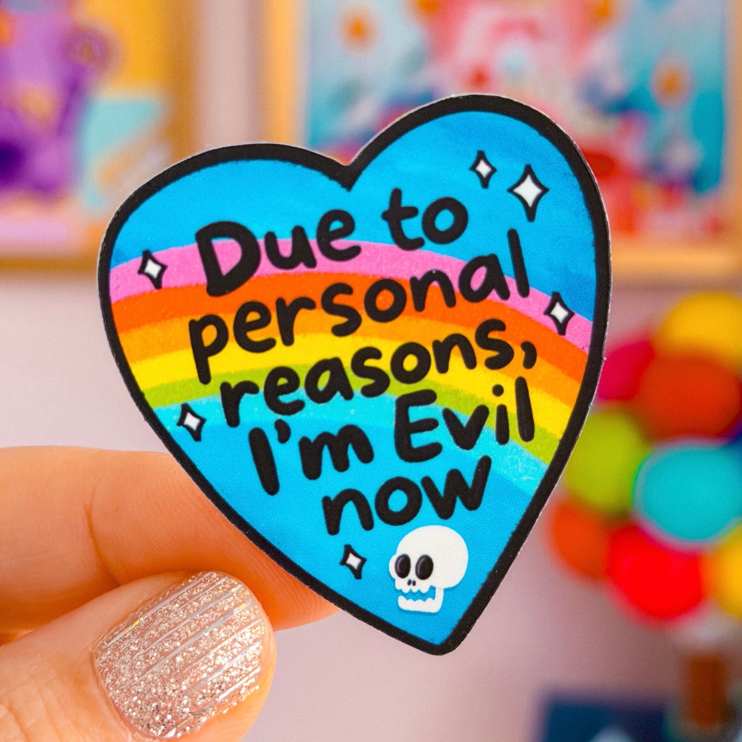 Waterproof Sticker - Due To Personal Reasons, I'm Evil Now