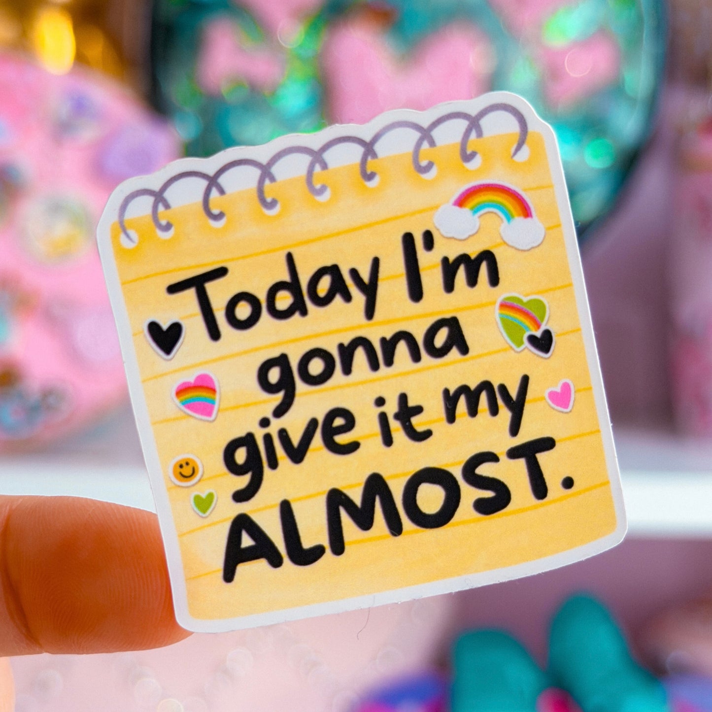 NEW! Waterproof Sticker - Today I'm Gonna Give It My Almost