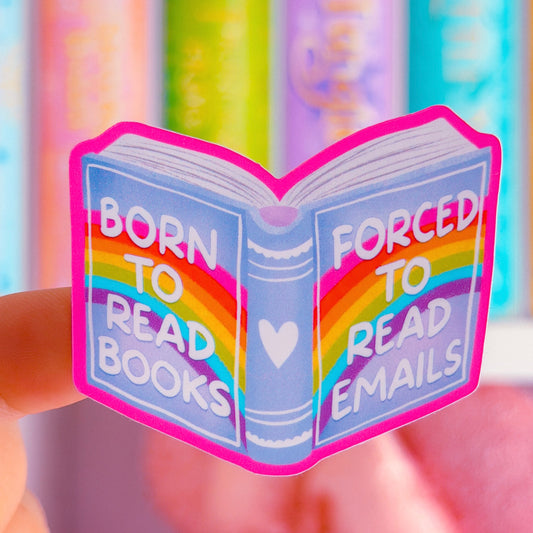 NEW! Waterproof Sticker - Born To Read Books, Forced To Read Emails