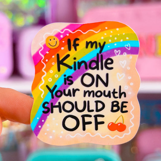 NEW! Waterproof Sticker - If My Kindle Is ON