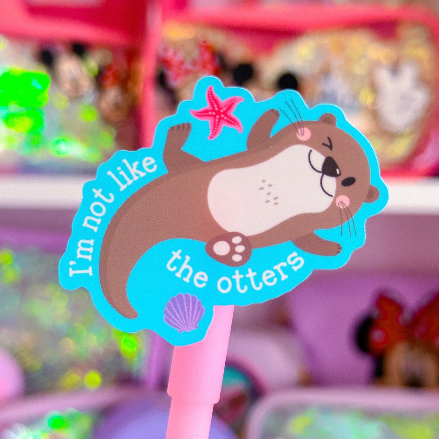 Waterproof Sticker - I'm Not Like The Otters