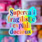 Waterproof Sticker - (Mary Poppins) Supercalifragilisticexpialidocious