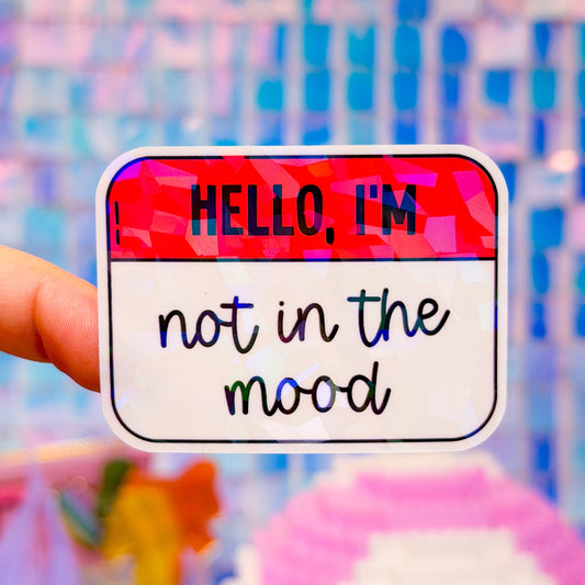 Waterproof Sticker - Hello, I'm Not In The Mood