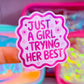 Waterproof Sticker - Just A Girl Trying Her Best