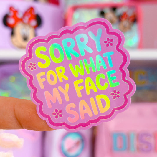 Waterproof Sticker - Sorry For What My Face Said