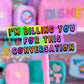 Waterproof Sticker - I'm Billing You For This Convo