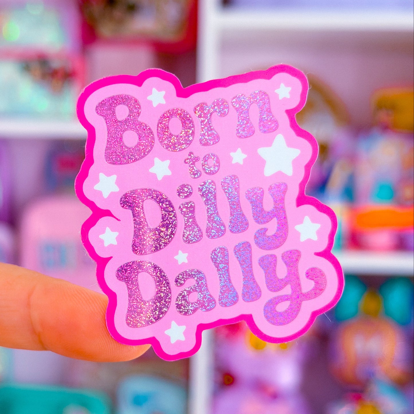 Waterproof Sticker - Born To Dilly Dally