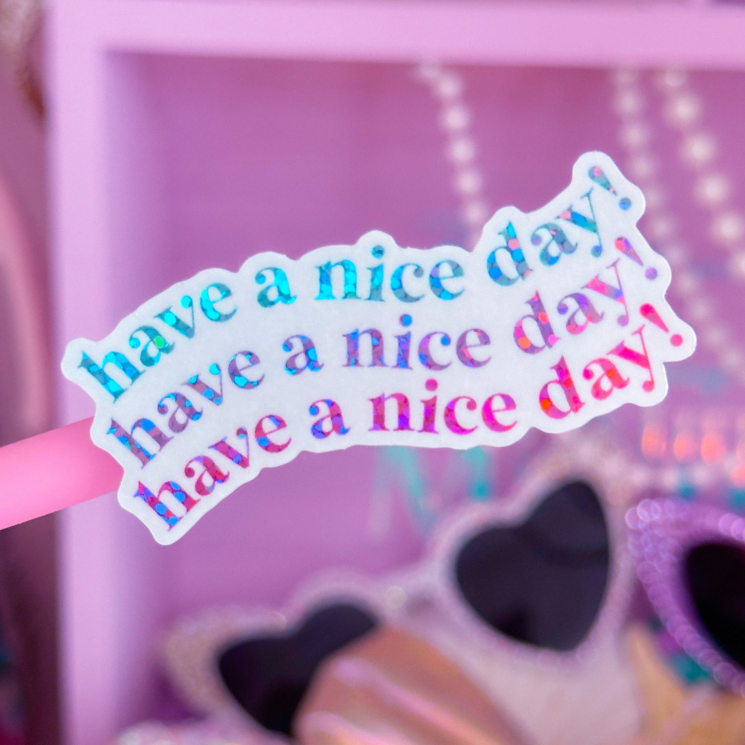 Waterproof Sticker - Have A Nice Day! – NoWhiteSpaceStickers
