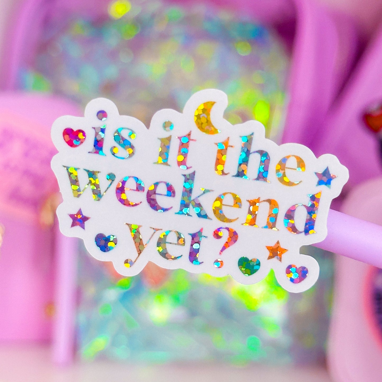 Waterproof Sticker - Is It The Weekend Yet?