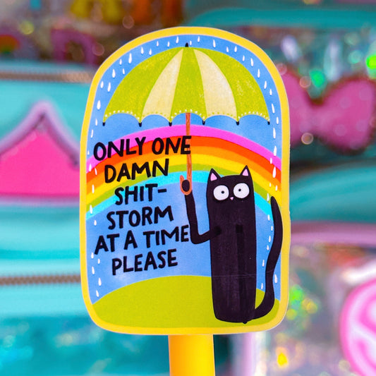 Waterproof Sticker - One SHITSTORM At A Time