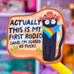 Waterproof Sticker - Actually My First Rodeo