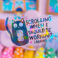 Waterproof Sticker - Scrolling When I Should Be Working