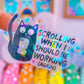 Waterproof Sticker - Scrolling When I Should Be Working
