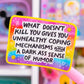 Waterproof Sticker - Unhealthy Coping & Dark Humor