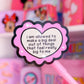 Waterproof Sticker - Allowed To Make A Big Deal