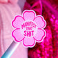 Waterproof Sticker - Manifest That Shit