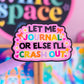 Waterproof Sticker - Let Me Journal Or I'll Crash Out