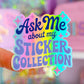 Waterproof Sticker - Ask Me About My Stickers